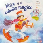 LIBRO CUENTO TRADICIONAL - VIRTUDES Y VALORES - MAX Y EL CABALLO MAGICO / 21X21 CM / +3 AÑOS /  006.0018